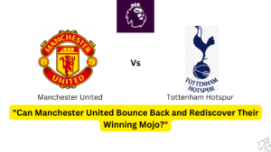 Man United vs Tottenham hotspur